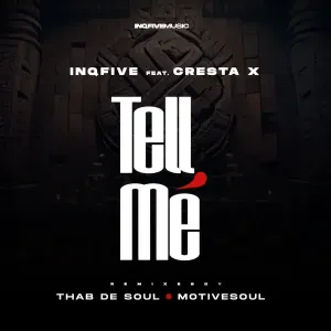 InQfive, Cresta X, Tell Me, Remixes, download ,zip, zippyshare, fakaza, EP, datafilehost, album, Afro House, Afro House 2022, Afro House Mix, Afro House Music, Afro Tech, House Music