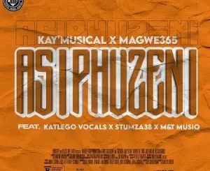 Kay’Musical, Magwe365, Asiphuzeni, Katlego Vocals, Stumza38, M&T MusiQ, mp3, download, datafilehost, toxicwap, fakaza,House Music, Amapiano, Amapiano 2023, Amapiano Mix, Amapiano Music