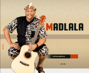 Madlala, Sizohlabelela, download ,zip, zippyshare, fakaza, EP, datafilehost, album, Maskandi Songs, Maskandi, Maskandi Mix, Maskandi Music, Maskandi Classics