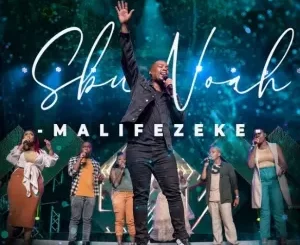 SbuNoah, Malifezeke, mp3, download, datafilehost, toxicwap, fakaza, Gospel Songs, Gospel, Gospel Music, Christian Music, Christian Songs