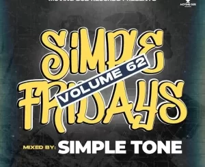 Simple Tone, Simple Fridays, Vol 062 Mix, mp3, download, datafilehost, toxicwap, fakaza,House Music, Amapiano, Amapiano 2023, Amapiano Mix, Amapiano Music