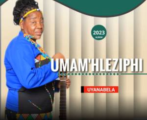 Umam’hleziphi, Uyanabela, download ,zip, zippyshare, fakaza, EP, datafilehost, album, Maskandi Songs, Maskandi, Maskandi Mix, Maskandi Music, Maskandi Classics