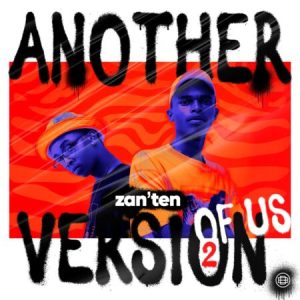Zan’Ten, Another Version of Us 2, download, zip, zippyshare, fakaza, EP, datafilehost, album, House Music, Amapinao, Amapiano 2023, Amapiano Mix, Amapiano Music