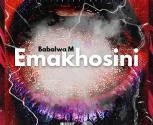 Babalwa M, Emakhosini, mp3, download, datafilehost, toxicwap, fakaza,House Music, Amapiano, Amapiano 2023, Amapiano Mix, Amapiano Music