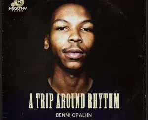 Benni Opalhn, A Trip Around Rhythm, download ,zip, zippyshare, fakaza, EP, datafilehost, album, Deep House Mix, Deep House, Deep House Music, Deep Tech, Afro Deep Tech, House Music