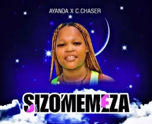 C Chaser, Ayanda, Ngizomemeza, mp3, download, datafilehost, toxicwap, fakaza,House Music, Amapiano, Amapiano 2023, Amapiano Mix, Amapiano Music