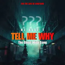 DJ Ally T, ‎Tell Me Why, The Ghost Hlubi Song, mp3, download, datafilehost, toxicwap, fakaza,House Music, Amapiano, Amapiano 2023, Amapiano Mix, Amapiano Music