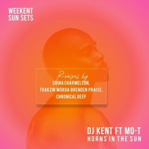 DJ Kent, Weekent Sun Sets, Horns In The Sun Remix, download, zip, zippyshare, fakaza, EP, datafilehost, album, House Music, Amapinao, Amapiano 2023, Amapiano Mix, Amapiano Music