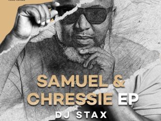 DJ Stax, Samuel, Chressie, download, zip, zippyshare, fakaza, EP, datafilehost, album, House Music, Amapinao, Amapiano 2023, Amapiano Mix, Amapiano Music