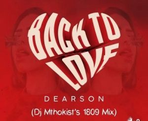 Dearson, Back To Love, 1809 Mix, mp3, download, datafilehost, toxicwap, fakaza, Deep House Mix, Deep House, Deep House Music, Deep Tech, Afro Deep Tech, House Music