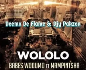 Deemo De Flame, Djy Pakzen, Wololo 2.0, Babes Wodumo, Mampintsha, mp3, download, datafilehost, toxicwap, fakaza, Gqom Beats, Gqom Songs, Gqom Music, Gqom Mix, House Music
