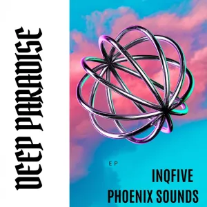 InQfive, Phoenix Sounds, Deep Paradise, download ,zip, zippyshare, fakaza, EP, datafilehost, album, Deep House Mix, Deep House, Deep House Music, Deep Tech, Afro Deep Tech, House Music