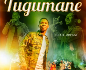 Israel Mbonyi, Tugumane, mp3, download, datafilehost, toxicwap, fakaza, Gospel Songs, Gospel, Gospel Music, Christian Music, Christian Songs