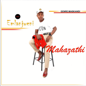 Mahazathi, Emlanjweni, download ,zip, zippyshare, fakaza, EP, datafilehost, album, Maskandi Songs, Maskandi, Maskandi Mix, Maskandi Music, Maskandi Classics