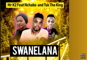 Mr K2, Swanelana, Nchabo, TSK The King, mp3, download, datafilehost, toxicwap, fakaza,House Music, Amapiano, Amapiano 2023, Amapiano Mix, Amapiano Music