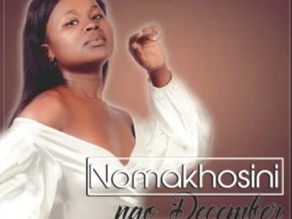 NOMAKHOSINI, Ngo December, mp3, download, datafilehost, toxicwap, fakaza, Afro House, Afro House 2023, Afro House Mix, Afro House Music, Afro Tech, House Music