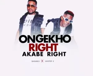 Shisaboy, Ongekho Right Akabe Right, Master E, mp3, download, datafilehost, toxicwap, fakaza, Afro House, Afro House 2023, Afro House Mix, Afro House Music, Afro Tech, House Music