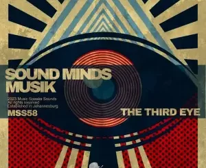 Sound Minds Musik, The Third Eye, download ,zip, zippyshare, fakaza, EP, datafilehost, album, Deep House Mix, Deep House, Deep House Music, Deep Tech, Afro Deep Tech, House Music