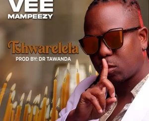 Vee Mampeezy, Tshwarelela, mp3, download, datafilehost, toxicwap, fakaza,House Music, Amapiano, Amapiano 2023, Amapiano Mix, Amapiano Music