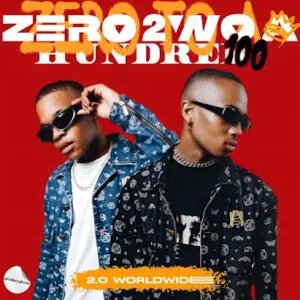2.0 Worldwide, Zero to Hundred, download ,zip, zippyshare, fakaza, EP, datafilehost, album, Afro House, Afro House 2023, Afro House Mix, Afro House Music, Afro Tech, House Music