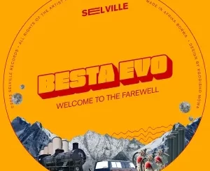 Besta Evo, Welcome To The Farewell, download ,zip, zippyshare, fakaza, EP, datafilehost, album, Afro House, Afro House 2023, Afro House Mix, Afro House Music, Afro Tech, House Music