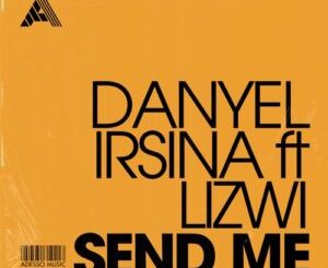 Danyel Irsina, Lizwi, Send Me, download ,zip, zippyshare, fakaza, EP, datafilehost, album, Afro House, Afro House 2023, Afro House Mix, Afro House Music, Afro Tech, House Music