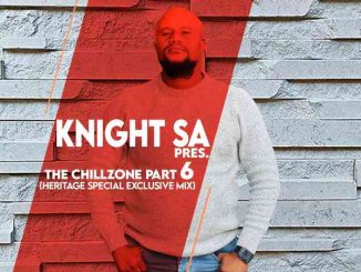 Knight SA, The ChillZone Part 6, Heritage Special Exclusive Mix, mp3, download, datafilehost, toxicwap, fakaza,House Music, Amapiano, Amapiano 2023, Amapiano Mix, Amapiano Music