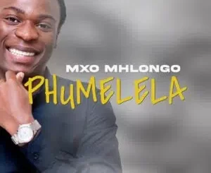 Mxo Mhlongo, Phumelela, mp3, download, datafilehost, toxicwap, fakaza, Maskandi Songs, Maskandi, Maskandi Mix, Maskandi Music, Maskandi Classics