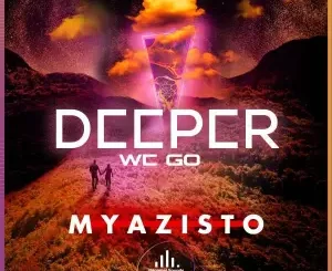 Myazisto, Deeper We Go, download ,zip, zippyshare, fakaza, EP, datafilehost, album, Deep House Mix, Deep House, Deep House Music, Deep Tech, Afro Deep Tech, House Music