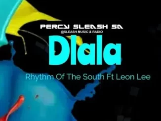 Percy Sleash SA, Rhythm of the South, Leon Lee, Dlala, mp3, download, datafilehost, toxicwap, fakaza,House Music, Amapiano, Amapiano 2023, Amapiano Mix, Amapiano Music