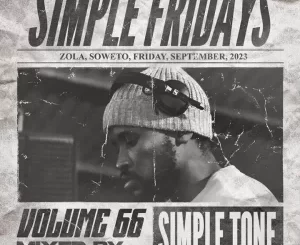 Simple Tone, Simple Fridays, Vol. 066 Mix, mp3, download, datafilehost, toxicwap, fakaza,House Music, Amapiano, Amapiano 2023, Amapiano Mix, Amapiano Music