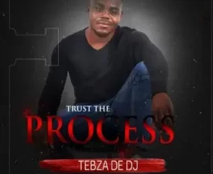 Tebza De DJ, Trust the Process, DJ Nomza the King, mp3, download, datafilehost, toxicwap, fakaza, Gqom Beats, Gqom Songs, Gqom Music, Gqom Mix, House Music