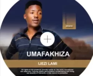 Umafakhiza Mfeka, IJEZI LAMI, download ,zip, zippyshare, fakaza, EP, datafilehost, album, Maskandi Songs, Maskandi, Maskandi Mix, Maskandi Music, Maskandi Classics