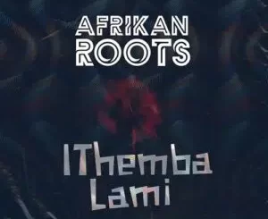 Afrikan Roots, iThemba Lami, Melo, mp3, download, datafilehost, toxicwap, fakaza, Afro House, Afro House 2023, Afro House Mix, Afro House Music, Afro Tech, House Music