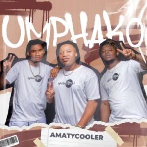AmaTycooler, Umphako, download, zip, zippyshare, fakaza, EP, datafilehost, album, House Music, Amapinao, Amapiano 2023, Amapiano Mix, Amapiano Music