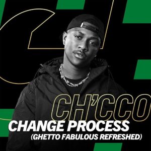 Ch’cco, Blaqnick, MasterBlaq, Change Process, Ghetto Fabulous Refreshed, mp3, download, datafilehost, toxicwap, fakaza,House Music, Amapiano, Amapiano 2023, Amapiano Mix, Amapiano Music