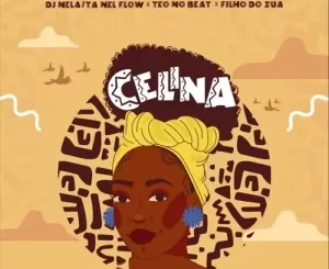 DJ Nelasta Nel Flow, Teo No Beat, Filho Do Zua, Celina, mp3, download, datafilehost, toxicwap, fakaza, Afro House, Afro House 2023, Afro House Mix, Afro House Music, Afro Tech, House Music
