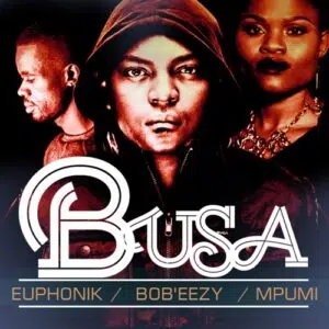 Euphonik, Bob Ezy, Mpumi, Busa, Cee En 3step Remix, mp3, download, datafilehost, toxicwap, fakaza, Afro House, Afro House 2023, Afro House Mix, Afro House Music, Afro Tech, House Music