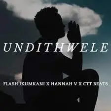 Flash Ikumkani, Hannah V, CTT Beats, Undithwele, mp3, download, datafilehost, toxicwap, fakaza, Hiphop, Hip hop music, Hip Hop Songs, Hip Hop Mix, Hip Hop, Rap, Rap Music