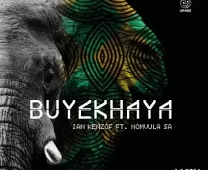 Ian Kenzof, Buyekhaya, Nomvula SA, mp3, download, datafilehost, toxicwap, fakaza, Afro House, Afro House 2023, Afro House Mix, Afro House Music, Afro Tech, House Music
