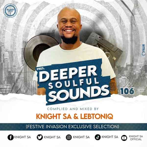 DOWNLOAD Knight SA & LebtoniQ – Deeper Soulful Sounds Vol.106 (Festive  Invasion Exclusive Selection) – ZAMUSIC