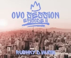 Rushky D’musiq, OvO Session Episode II, mp3, download, datafilehost, toxicwap, fakaza,House Music, Amapiano, Amapiano 2023, Amapiano Mix, Amapiano Music
