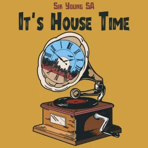 Sir Young SA, It’s House Time, download ,zip, zippyshare, fakaza, EP, datafilehost, album, Deep House Mix, Deep House, Deep House Music, Deep Tech, Afro Deep Tech, House Music