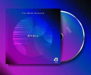 The Boss Duncan, April, download ,zip, zippyshare, fakaza, EP, datafilehost, album, Deep House Mix, Deep House, Deep House Music, Deep Tech, Afro Deep Tech, House Music