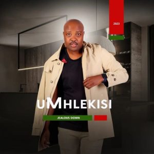 Umhlekisi, Jealous Down, download ,zip, zippyshare, fakaza, EP, datafilehost, album, Maskandi Songs, Maskandi, Maskandi Mix, Maskandi Music, Maskandi Classics