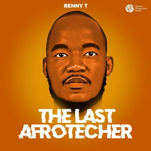 Benny T, The Last Afrotecher, download ,zip, zippyshare, fakaza, EP, datafilehost, album, Afro House, Afro House 2023, Afro House Mix, Afro House Music, Afro Tech, House Music