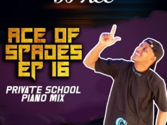 DJ Ace, Ace of Spades EP 16, Private School Piano Mix, mp3, download, datafilehost, toxicwap, fakaza,House Music, Amapiano, Amapiano 2023, Amapiano Mix, Amapiano Music