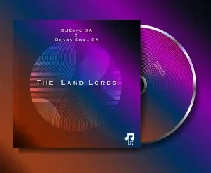 DJExpo SA, Denny-Soul SA, The Land Lords, download ,zip, zippyshare, fakaza, EP, datafilehost, album, Deep House Mix, Deep House, Deep House Music, Deep Tech, Afro Deep Tech, House Music