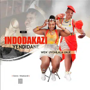 Indodakazi YeNdidane, Wen’yohlala Unje, download ,zip, zippyshare, fakaza, EP, datafilehost, album, Maskandi Songs, Maskandi, Maskandi Mix, Maskandi Music, Maskandi Classics