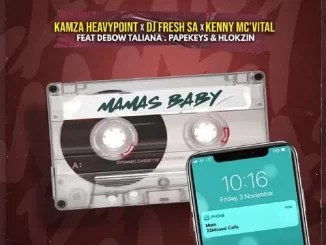 Kamza HeavyPoint, DJ Fresh, SA, Kenny Mc’Vital, Mamas Baby, mp3, download, datafilehost, toxicwap, fakaza,House Music, Amapiano, Amapiano 2023, Amapiano Mix, Amapiano Music